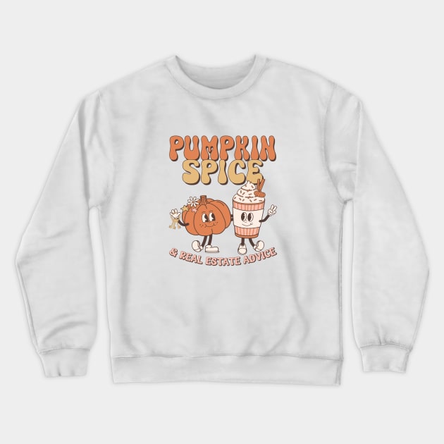 Real Estate Halloween Pumpkin Spice And Real Estate Advice Crewneck Sweatshirt by WildFoxFarmCo